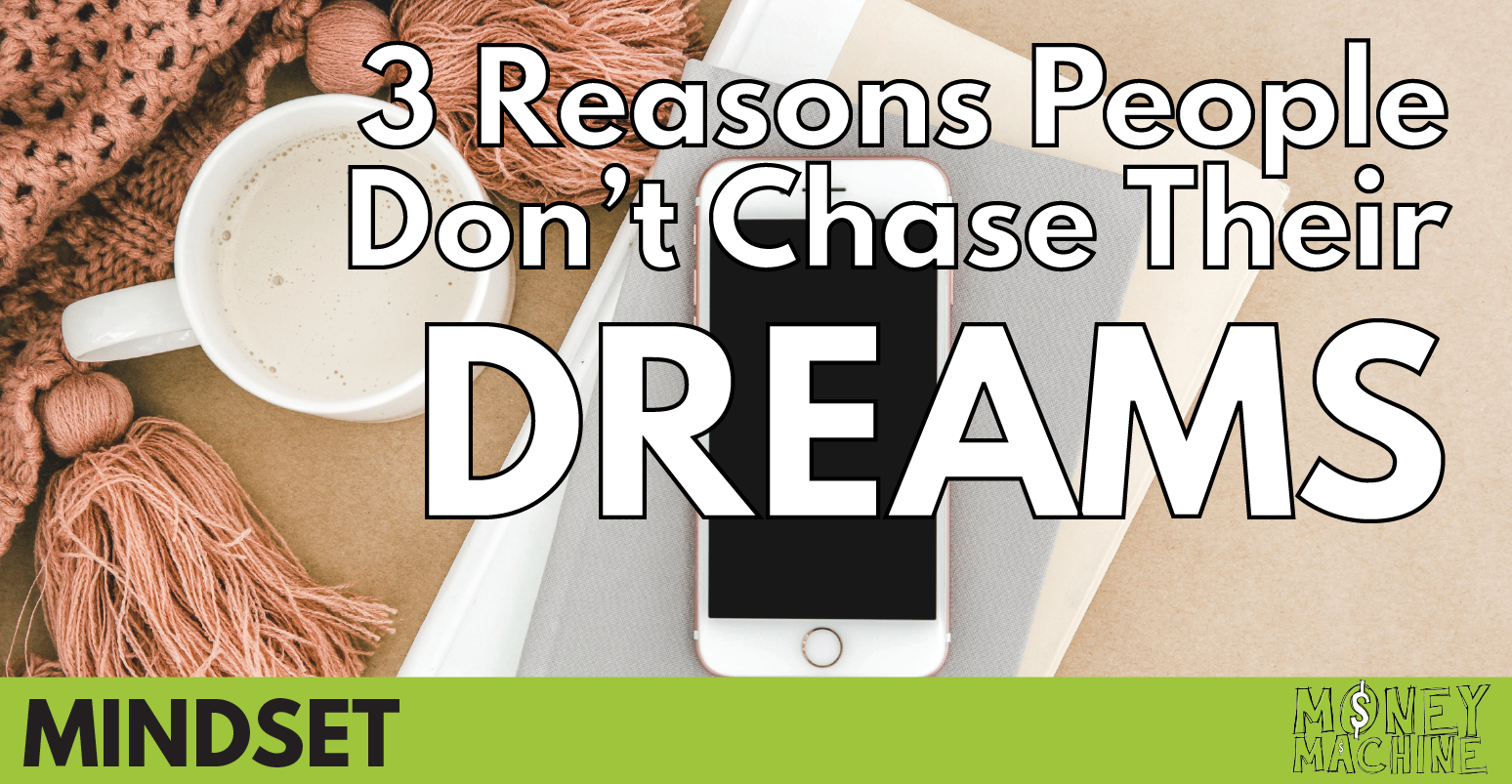 money mindset = people don't chase dreams